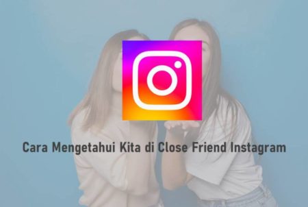 Cara Mengetahui Kita di Close Friend Instagram