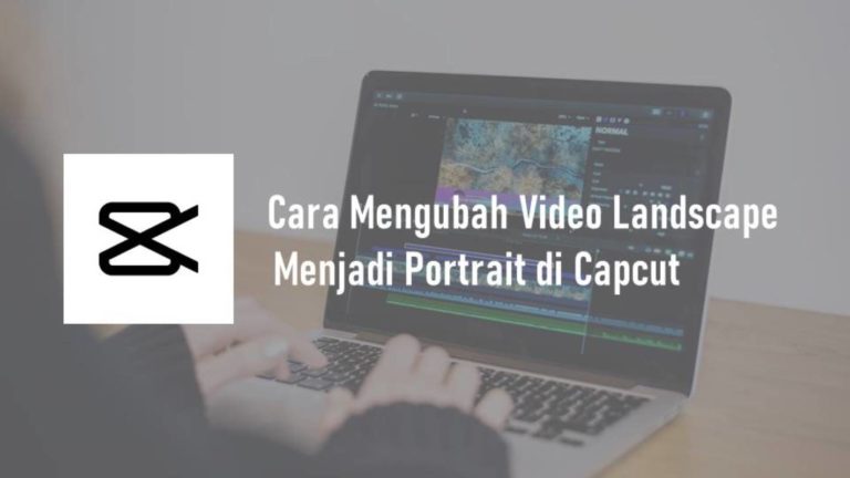 Cara Mengubah Video Landscape Menjadi Portrait di CapCut