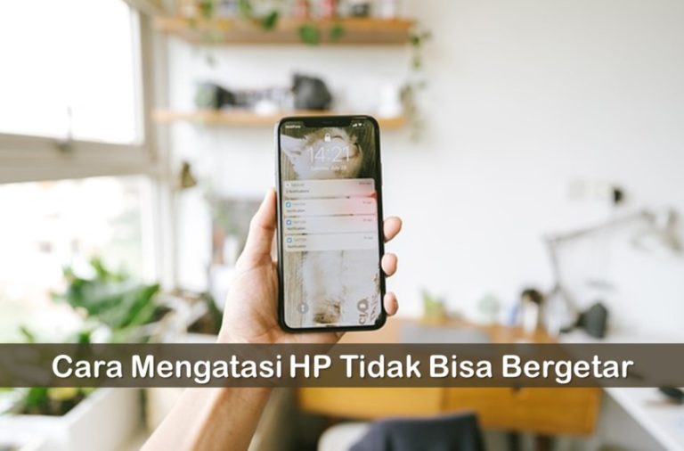 Cara Mengatasi HP Tidak Bisa Bergetar