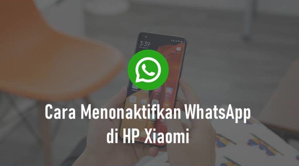 Cara Menonaktifkan WhatsApp di HP Xiaomi
