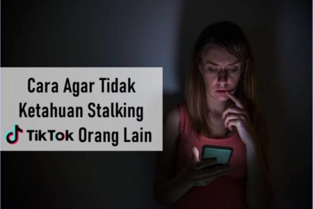 Cara Agar Tidak Ketahuan Stalking TikTok Orang Lain