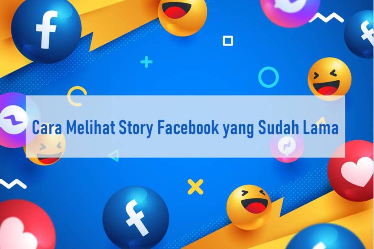 Cara Melihat Story Facebook yang Sudah Lama