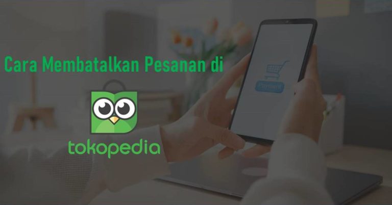 Cara Membatalkan Pesanan di Tokopedia