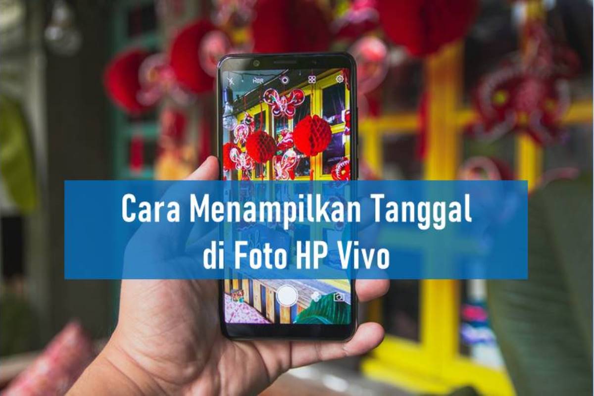 Cara Menampilkan Tanggal di Foto HP Vivo