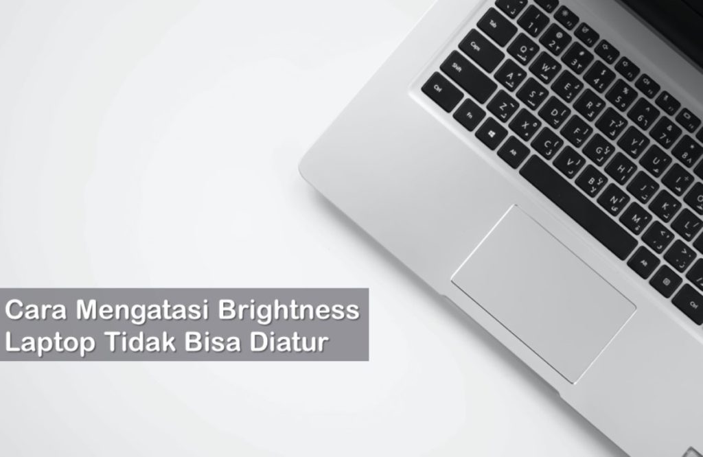 Cara Mengatasi Brightness Laptop Tidak Bisa Diatur