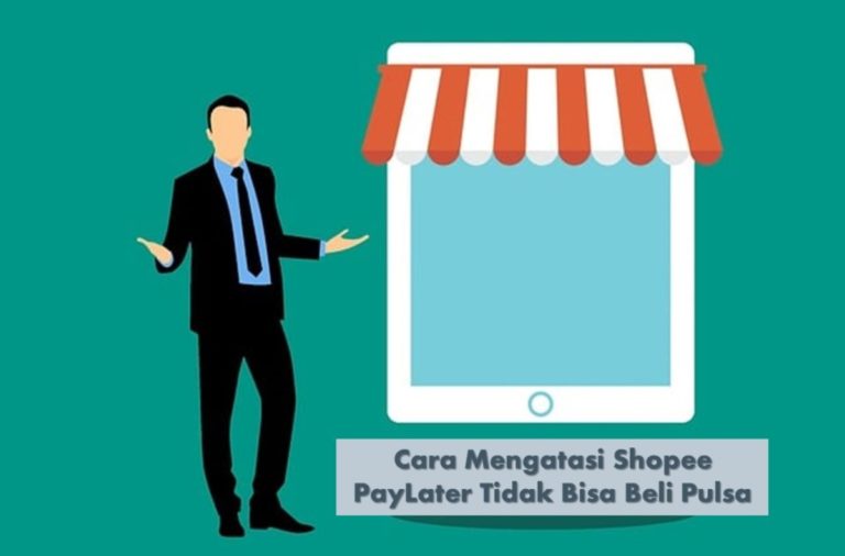 Cara Mengatasi Shopee PayLater Tidak Bisa Beli Pulsa