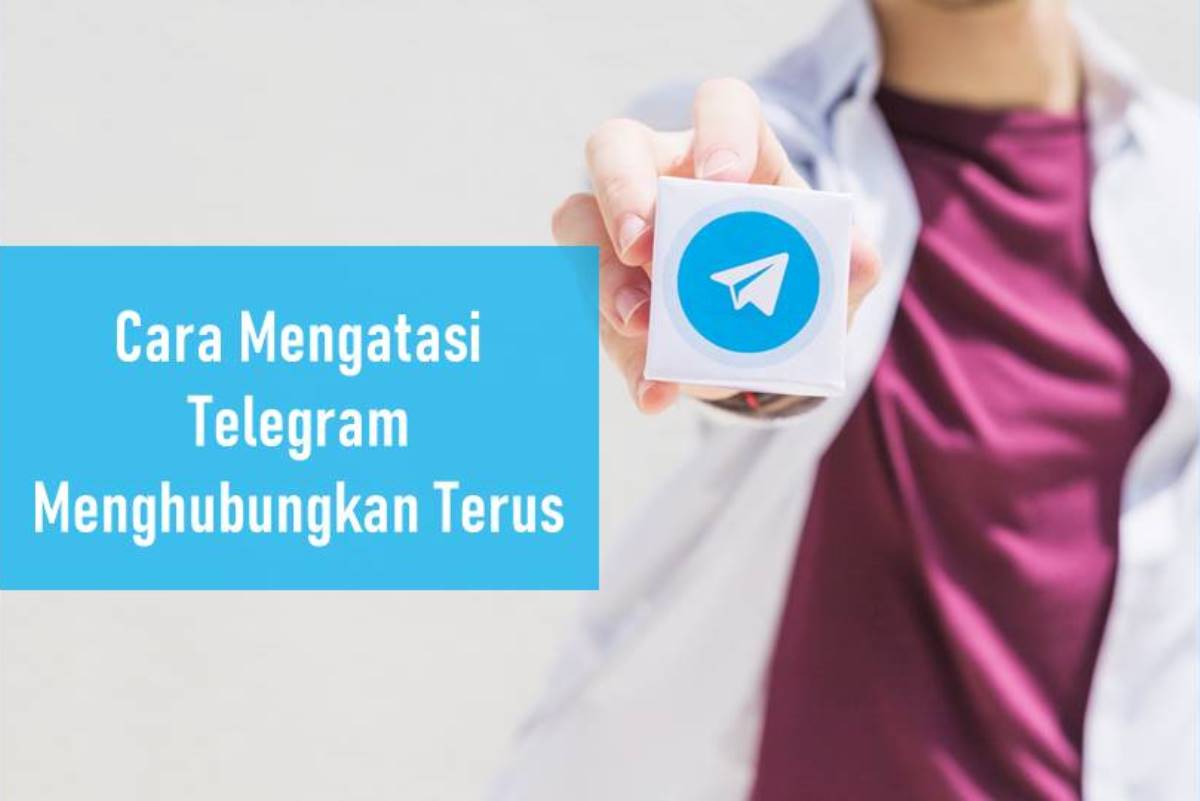 Cara Mengatasi Telegram Menghubungkan Terus