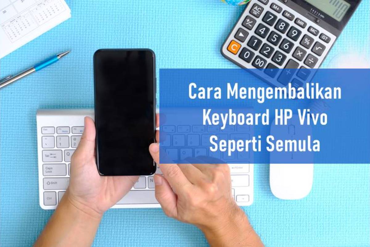 Cara Mengembalikan Keyboard HP Vivo Seperti Semula