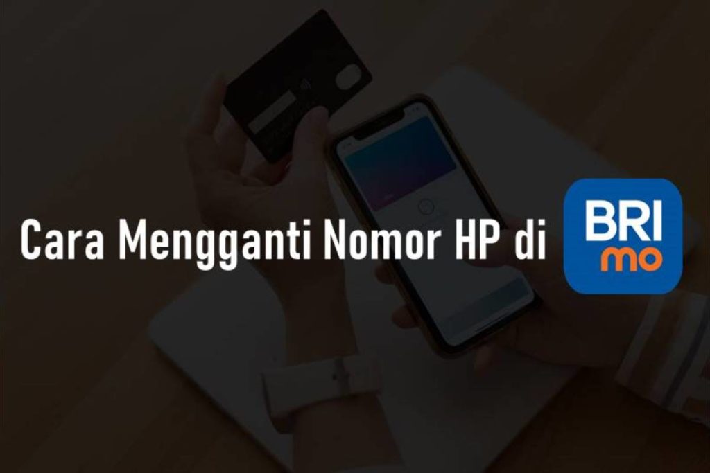 Cara Mengganti Nomor HP di BRImo