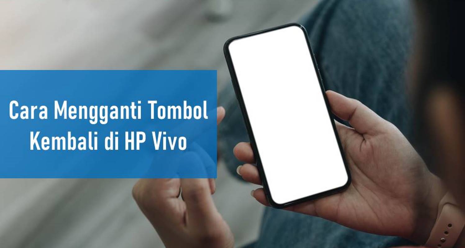 Cara Mengganti Tombol Kembali di HP Vivo