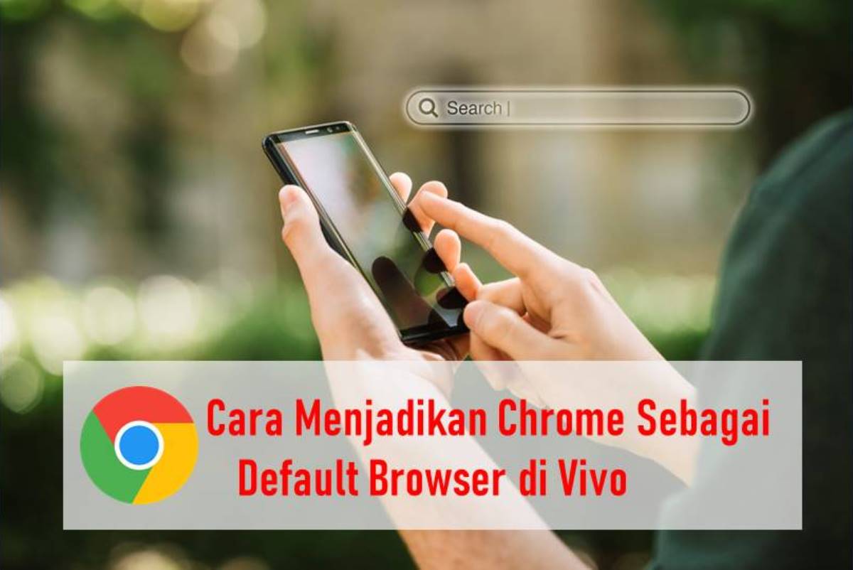 Cara Menjadikan Chrome Sebagai Default Browser di Vivo