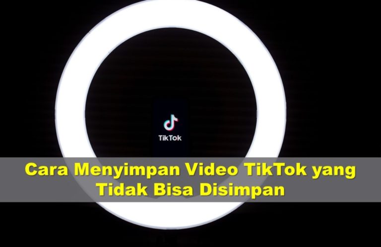 Cara Menyimpan Video TikTok yang Tidak Bisa Disimpan