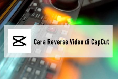 Cara Reverse Video di CapCut