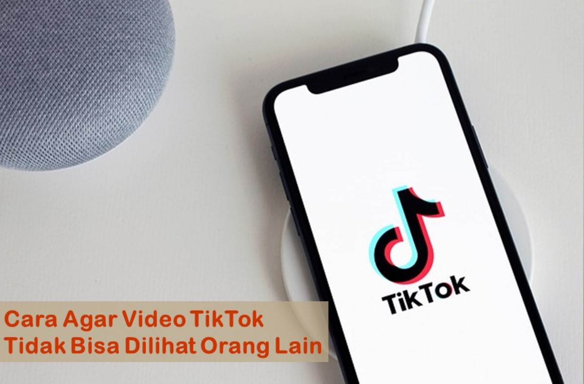 Cara Agar Video Tiktok Tidak Bisa Dilihat Orang Lain