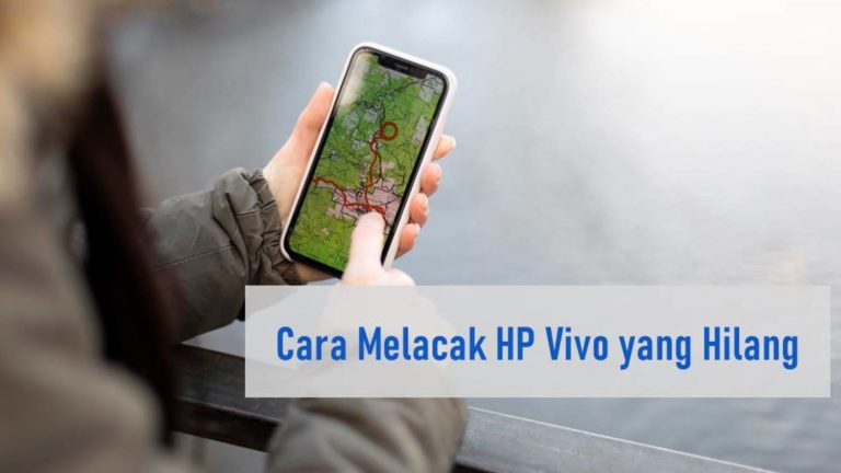 Cara Melacak HP Vivo yang Hilang