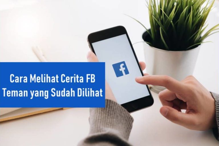 Cara Melihat Cerita FB Teman yang Sudah Dilihat