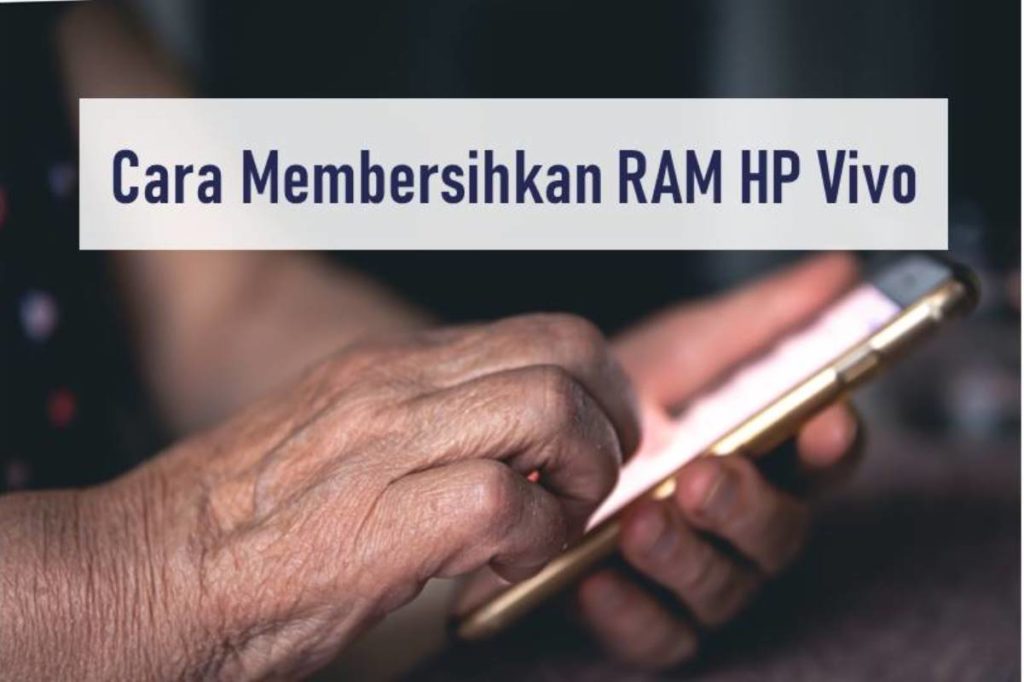 Cara Membersihkan RAM HP Vivo
