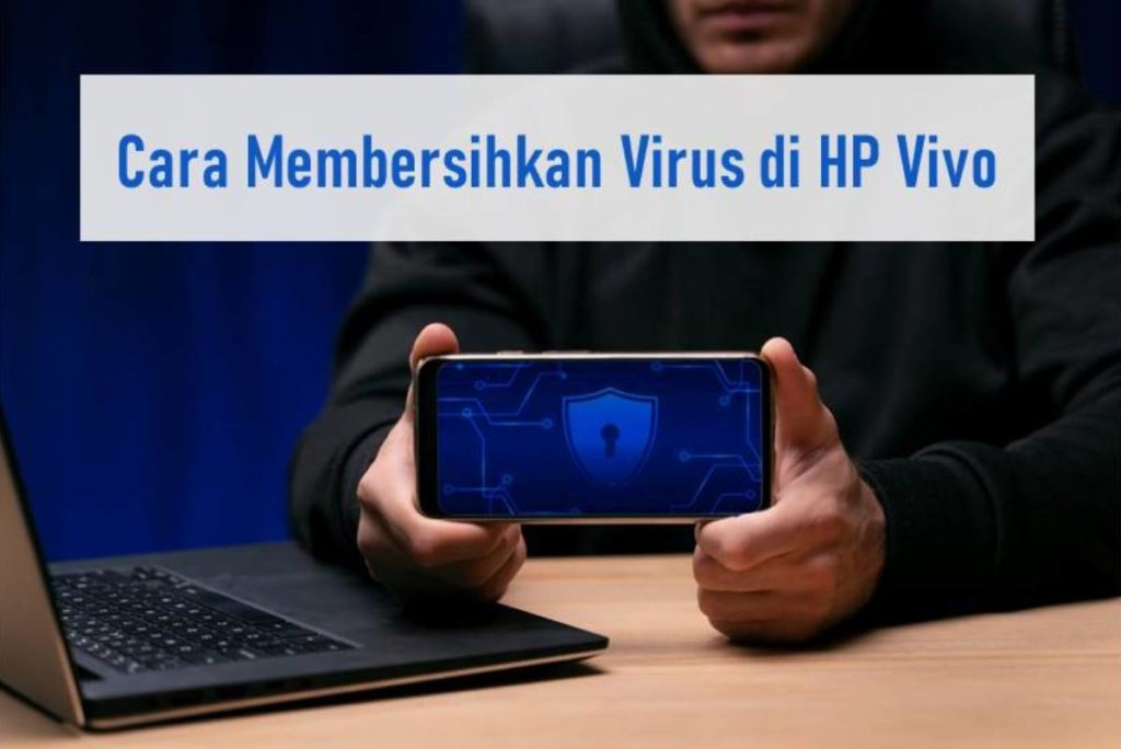 Cara Membersihkan Virus di HP Vivo