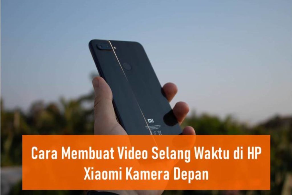 Cara Membuat Video Selang Waktu di HP Xiaomi Kamera Depan