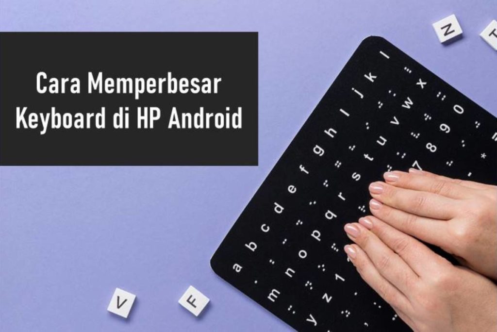 Cara Memperbesar Keyboard di HP Android