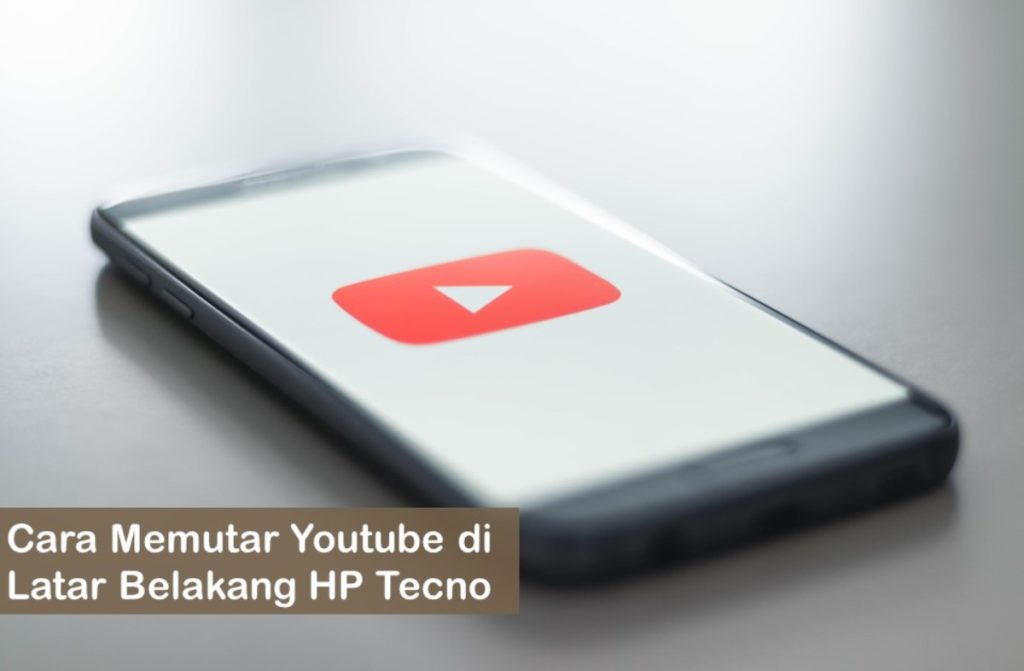 Cara Memutar Youtube di Latar Belakang HP Tecno