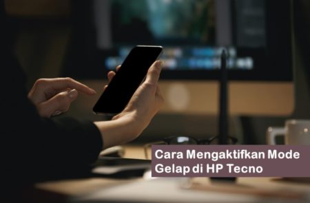 Cara Mengaktifkan Mode Gelap di HP Tecno