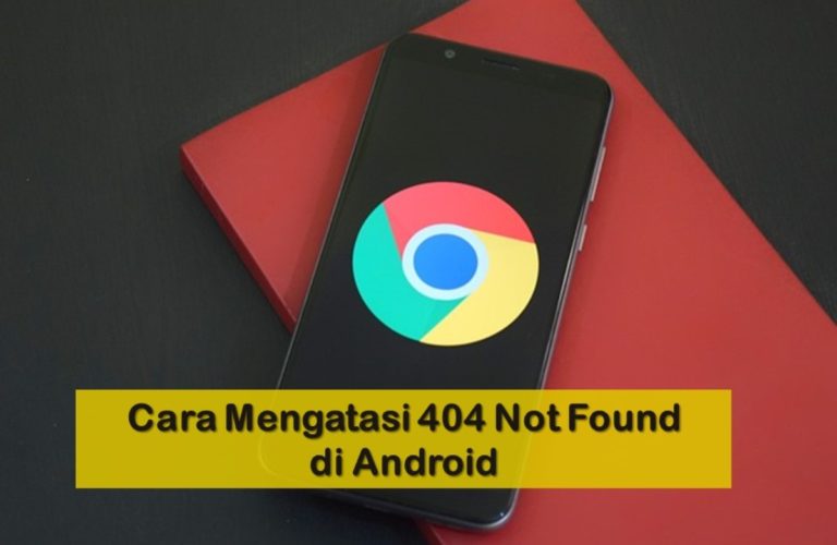Cara Mengatasi 404 Not Found di Android