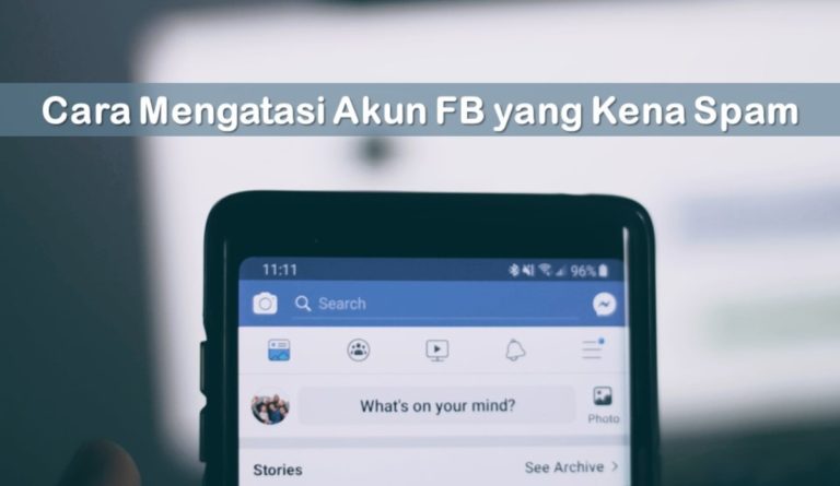 Cara Mengatasi Akun FB yang Kena Spam