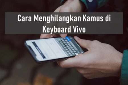 Cara Menghilangkan Kamus di Keyboard Vivo