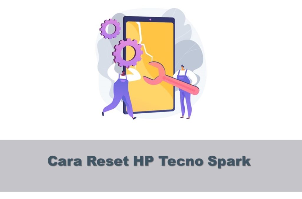 Cara Reset HP Tecno Spark