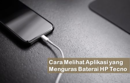 Cara Melihat Aplikasi yang Menguras Baterai HP Tecno