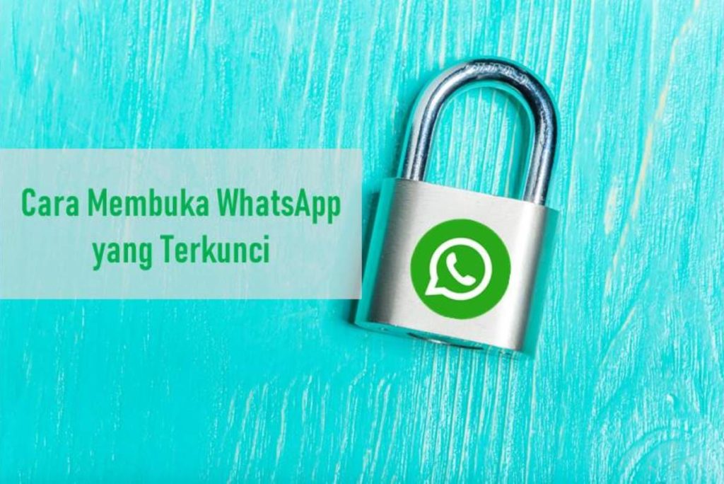 Cara Membuka WhatsApp yang Terkunci