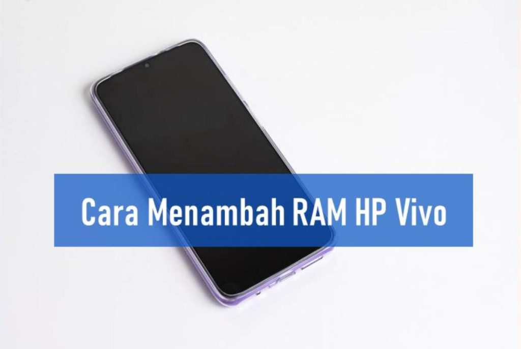 Cara Menambah RAM HP Vivo