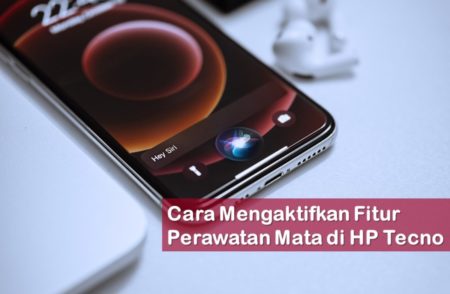 Cara Mengaktifkan Fitur Perawatan Mata di HP Tecno