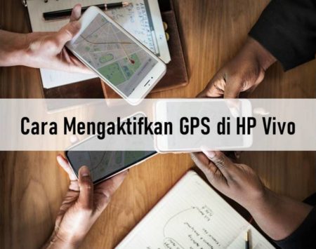 Cara Mengaktifkan GPS di HP Vivo