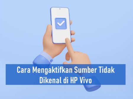 Cara Mengaktifkan Sumber Tidak Dikenal di HP Vivo