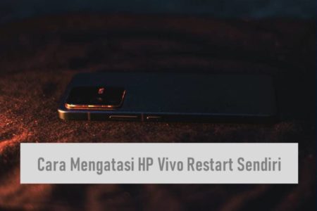 Cara Mengatasi HP Vivo Restart Sendiri