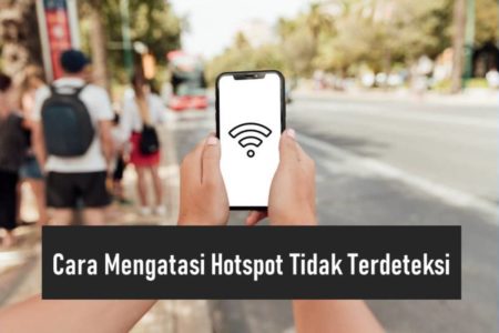 Cara Mengatasi Hotspot Tidak Terdeteksi