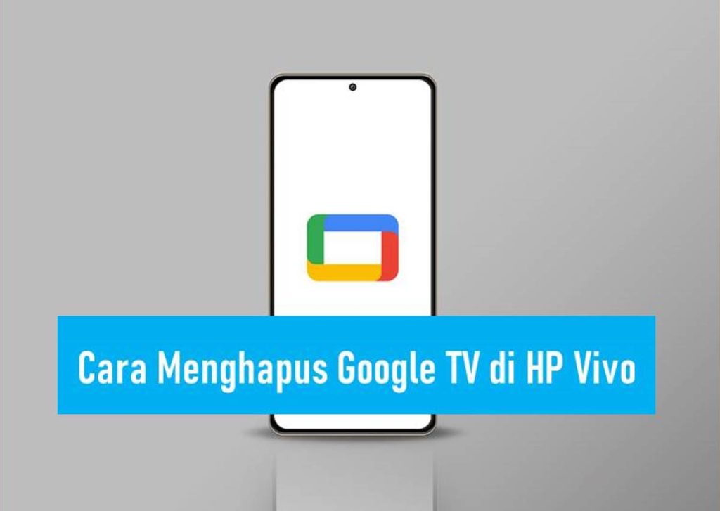 Cara Menghapus Google TV di HP Vivo
