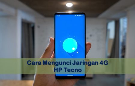 Cara Mengunci Jaringan 4G HP Tecno