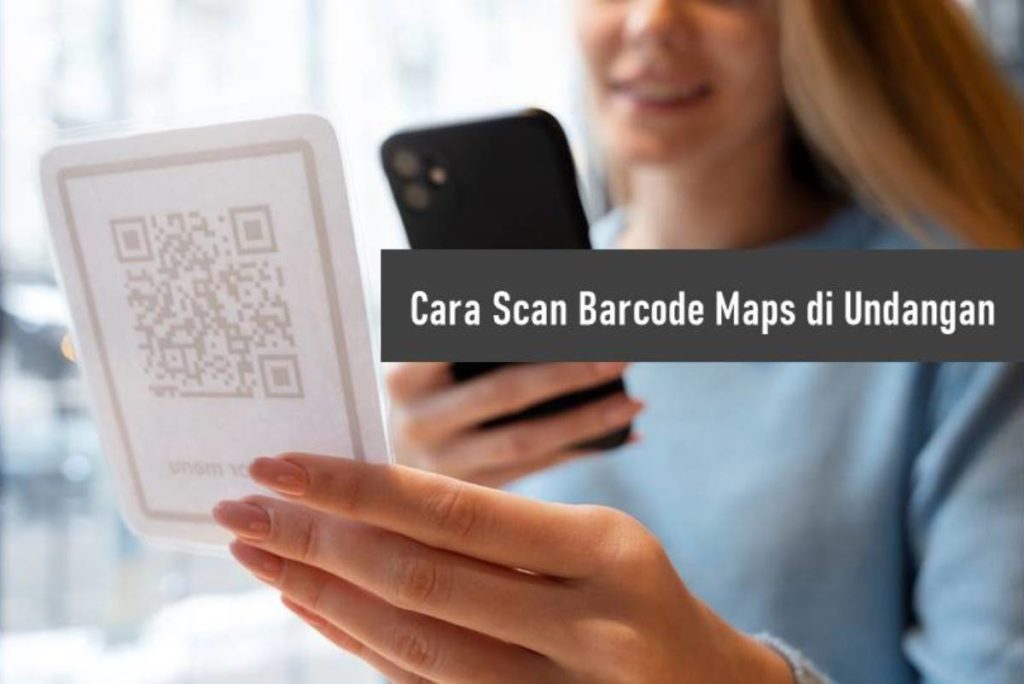 Cara Scan Barcode Maps di Undangan