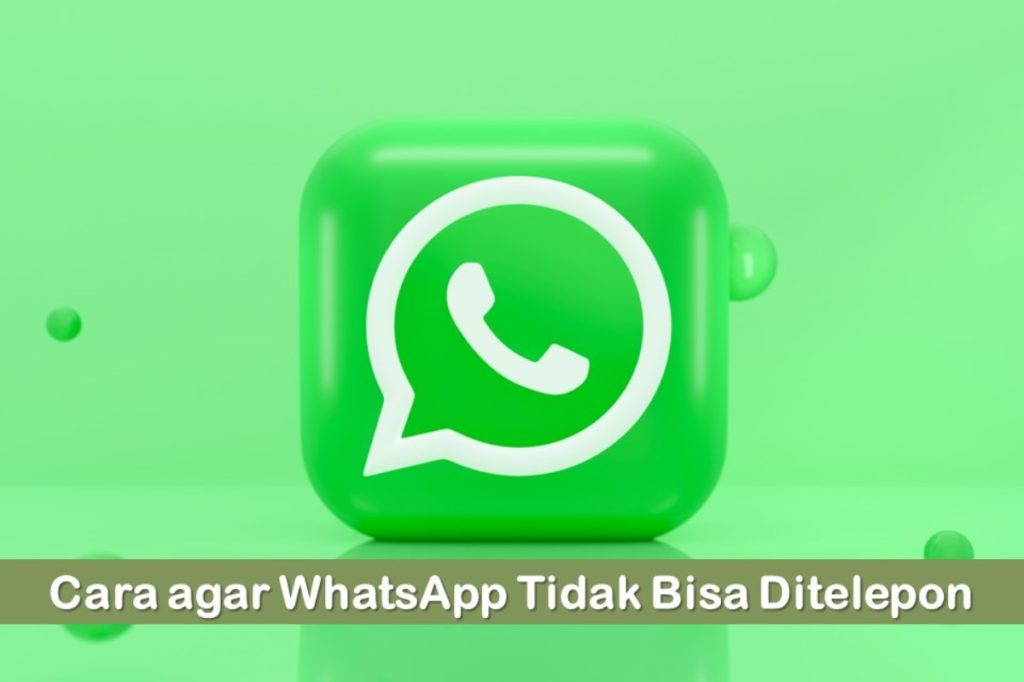 Cara agar WhatsApp Tidak Bisa Ditelepon