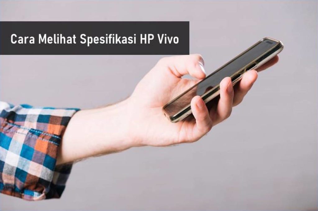 Cara Melihat Spesifikasi HP Vivo