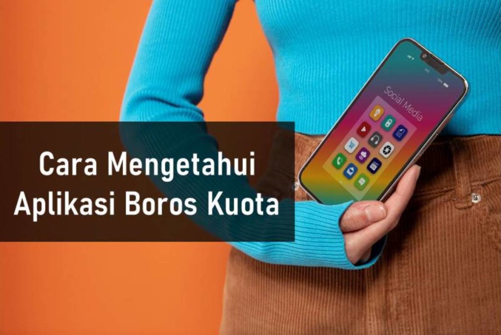 Cara Mengetahui Aplikasi Boros Kuota