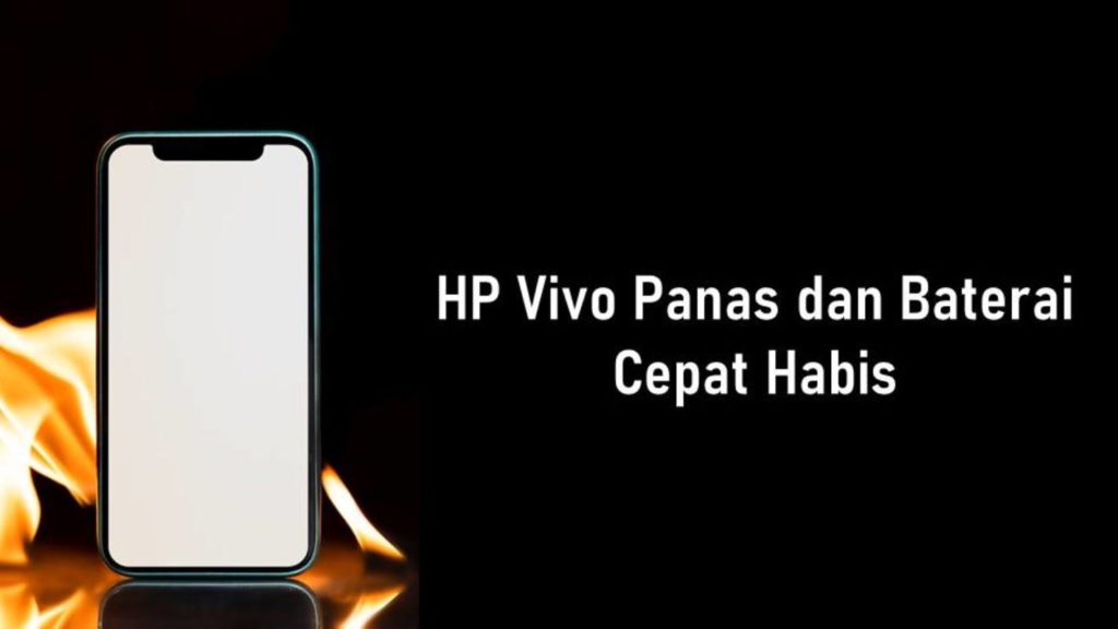 HP Vivo Panas dan Baterai Cepat Habis