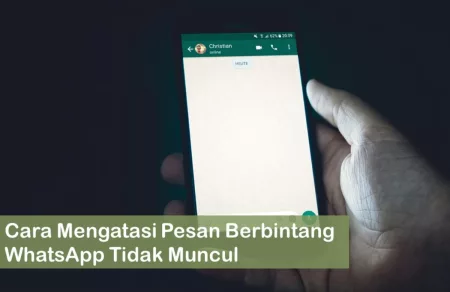 Cara Mengatasi Pesan Berbintang WhatsApp Tidak Muncul