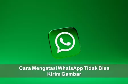 Cara Mengatasi WhatsApp Tidak Bisa Kirim Gambar