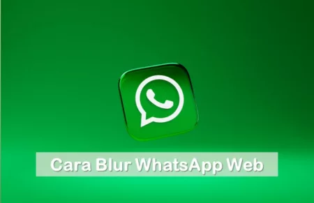 Cara Blur WhatsApp Web