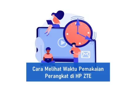 Cara Melihat Waktu Pemakaian Perangkat di HP ZTE