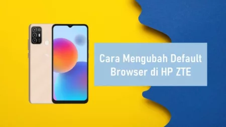 Cara Mengubah Default Browser di HP ZTE